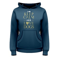 Keep Calm And Love Dogs - Women s Pullover Hoodie