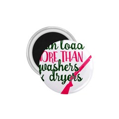 I Can Load More Than Washers And Dryers 1 75  Magnets